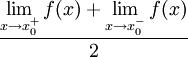 \frac{\displaystyle\lim_{x\to x_0^+}f(x)+\lim_{x\to x_0^-}f(x)}2