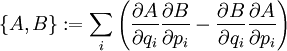 \{A,B\}:=\sum_i\left(\frac{\partial A}{\partial q_i}\frac{\partial B}{\partial p_i}-\frac{\partial B}{\partial q_i}\frac{\partial A}{\partial p_i}\right)