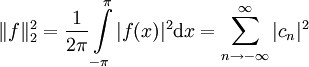 \|f\|_2^2=\frac1{2\pi}\int\limits_{-\pi}^\pi |f(x)|^2\mathrm dx=\sum_{n\to-\infty}^\infty |c_n|^2