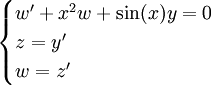\begin{cases}w'+x^2w+\sin(x)y=0\\z=y'\\w=z'\end{cases}