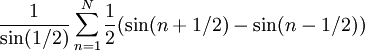 \frac1{\sin(1/2)}\sum_{n=1}^N\frac12(\sin(n+1/2)-\sin(n-1/2))