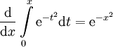 \frac{\mathrm d}{\mathrm dx}\int\limits_0^x\mathrm e^{-t^2}\mathrm dt=\mathrm e^{-x^2}
