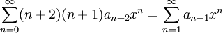 \sum_{n=0}^\infty (n+2)(n+1)a_{n+2}x^n=\sum_{n=1}^\infty a_{n-1}x^n