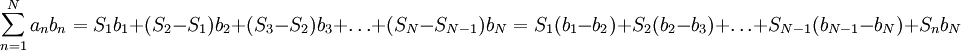\sum_{n=1}^N a_nb_n=S_1b_1+(S_2-S_1)b_2+(S_3-S_2)b_3+\dots+(S_N-S_{N-1})b_N=S_1(b_1-b_2)+S_2(b_2-b_3)+\dots+S_{N-1}(b_{N-1}-b_N)+S_nb_N