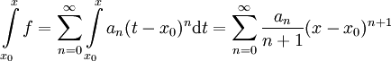 \int\limits_{x_0}^x f=\sum_{n=0}^\infty\int\limits_{x_0}^x a_n(t-x_0)^n\mathrm dt=\sum_{n=0}^\infty \frac{a_n}{n+1}(x-x_0)^{n+1}
