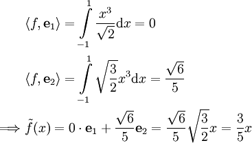 \begin{align}&\langle f,\mathbf e_1\rangle=\int\limits_{-1}^1\frac{x^3}\sqrt2\mathrm dx=0\\&\langle f,\mathbf e_2\rangle=\int\limits_{-1}^1\sqrt\frac32x^3\mathrm dx=\frac\sqrt65\\\implies&\tilde f(x)=0\cdot\mathbf e_1+\frac\sqrt65\mathbf e_2=\frac\sqrt65\sqrt\frac32x=\frac35x\end{align}