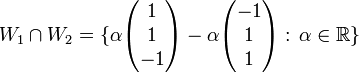 W_1\cap W_2 =
\{\alpha\begin{pmatrix} 1\\ 1\\ -1 \end{pmatrix} 
-\alpha\begin{pmatrix} -1\\ 1\\ 1 \end{pmatrix} 
:\, \alpha \in \mathbb{R} \}
