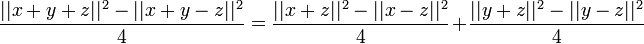 \frac{||x+y+z||^2-||x+y-z||^2}{4} = \frac{||x+z||^2-||x-z||^2}{4} + \frac{||y+z||^2 -||y-z||^2}{4}