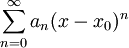 \sum_{n=0}^\infty a_n(x-x_0)^n