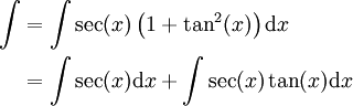 \begin{align}\int&=\int\sec(x)\left(1+\tan^2(x)\right)\mathrm dx\\&=\int\sec(x)\mathrm dx+\int\sec(x)\tan(x)\mathrm dx\end{align}