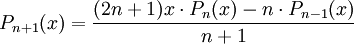 P_{n+1}(x)=\frac{(2n+1)x\cdot P_n(x)-n\cdot P_{n-1}(x)}{n+1}