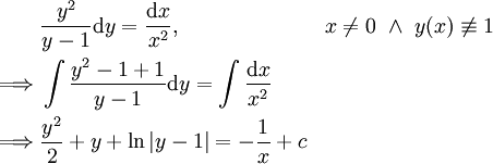\begin{align}&\frac{y^2}{y-1}\mathrm dy=\frac{\mathrm dx}{x^2},&x\ne0\ \and\ y(x)\not\equiv1\\\implies&\int\frac{y^2-1+1}{y-1}\mathrm dy=\int\frac{\mathrm dx}{x^2}\\\implies&\frac{y^2}2+y+\ln|y-1|=-\frac1x+c\end{align}