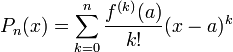 P_n(x)=\sum_{k=0}^n\frac{f^{(k)}(a)}{k!}(x-a)^k