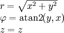 \begin{array}{l} r=\sqrt{x^2+y^2}\\\varphi=\mbox{atan2}(y,x)\\z=z\end{array}