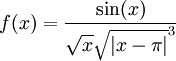 f(x)=\frac{\sin(x)}{\sqrt x\sqrt{|x-\pi|}^3}
