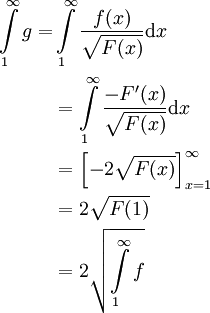\begin{align}\int\limits_1^\infty g=&\int\limits_1^\infty\frac{f(x)}\sqrt{F(x)}\mathrm dx\\&=\int\limits_1^\infty\frac{-F'(x)}\sqrt{F(x)}\mathrm dx\\&=\left[-2\sqrt{F(x)}\right]_{x=1}^\infty\\&=2\sqrt{F(1)}\\&=2\sqrt{\int\limits_1^\infty f}\end{align}