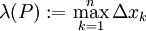 \lambda(P):=\max_{k=1}^n\Delta x_k