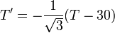 T'=-\frac{1}{\sqrt{3}}(T-30)