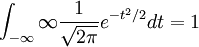 \ \int_{-\infty}{\infty}\frac{1}{\sqrt{2\pi}} e^{-t^2/2}dt = 1