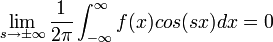 \lim_{s\to\pm\infty}\frac{1}{2\pi}\int_{-\infty}^\infty f(x)cos(sx)dx =0