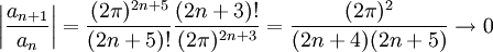 \left|\frac{a_{n+1}}{a_n}\right|=\frac{(2\pi)^{2n+5}}{(2n+5)!}\frac{(2n+3)!}{(2\pi)^{2n+3}}=\frac{(2\pi)^2}{(2n+4)(2n+5)}\to0