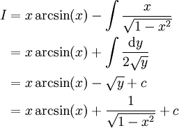 \begin{align}I&=x\arcsin(x)-\int\frac x\sqrt{1-x^2}\\&=x\arcsin(x)+\int\frac{\mathrm dy}{2\sqrt y}\\&=x\arcsin(x)-\sqrt y+c\\&=x\arcsin(x)+\frac1\sqrt{1-x^2}+c\end{align}