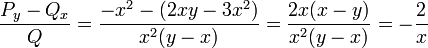 \frac{P_y-Q_x}{Q}=\frac{-x^2-(2xy-3x^2)}{x^2(y-x)}=\frac{2x(x-y)}{x^2(y-x)}=-\frac{2}{x}