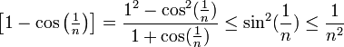 \left[1-\cos\left(\tfrac1n\right)\right] = \frac{1^2 -\cos^2(\frac{1}{n})}{1+\cos(\frac{1}{n})}\leq \sin^2(\frac{1}{n})\leq \frac{1}{n^2}