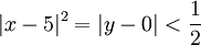 |x-5|^2=|y-0|<\frac12