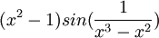 (x^2-1)sin(\frac{1}{x^3-x^2})