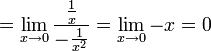 =\lim\limits_{x\to 0}\frac{\frac{1}{x}}{-\frac1{x^2}}=\lim_{x\to0}-x=0