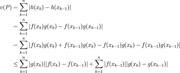 \begin{align}v(P)&=\sum_{k=1}^n |h(x_k)-h(x_{k-1})|\\&=\sum_{k=1}^n|f(x_k)g(x_k)-f(x_{k-1})g(x_{k-1})|\\&=\sum_{k=1}^n|f(x_k)g(x_k)+f(x_{k-1})g(x_k)-f(x_{k-1})g(x_k)-f(x_{k-1})g(x_{k-1})|\\&\le\sum_{k=1}^n |g(x_k)||f(x_k)-f(x_{k-1})|+\sum_{k=1}^n |f(x_{k-1})||g(x_k)-g(x_{k-1})|\end{align}