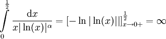 \int\limits_0^\frac12\frac{\mathrm dx}{x|\ln(x)|^\alpha}=[-\ln|\ln(x)||]_{x\to0+}^\frac12=\infty
