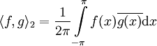 \langle f,g\rangle_2=\frac1{2\pi}\int\limits_{-\pi}^\pi f(x)\overline{g(x)}\mathrm dx