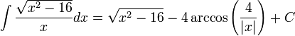 \int\frac{\sqrt{x^2-16}}{x}dx=\sqrt{x^2-16}-4\arccos\left(\frac{4}{|x|}\right)+C