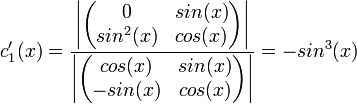 
c_1'(x)=\frac{
\left|
\begin{pmatrix}
0 & sin(x) \\
sin^2(x) & cos(x)
\end{pmatrix}
\right|
}
{
\left|
\begin{pmatrix}
cos(x) & sin(x) \\
-sin(x) & cos(x)
\end{pmatrix}
\right|
}=-sin^3(x)
