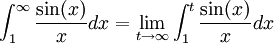 \int_1^{\infty} \frac{\sin(x)}{x}dx = \lim_{t \rightarrow \infty} \int_1^t\frac{\sin(x)}{x}dx