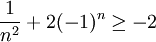 \frac{1}{n^2} + 2(-1)^n\geq -2