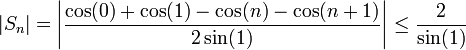 |S_n|=\left|\dfrac{\cos(0)+\cos(1)-\cos(n)-\cos(n+1)}{2\sin(1)}\right|\le\dfrac2{\sin(1)}
