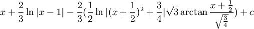 x+\frac{2}{3}\ln|x-1|-\frac{2}{3}(\frac{1}{2}\ln|(x+\frac{1}{2})^2+\frac{3}{4}|\sqrt{3}\arctan\frac{x+\frac{1}{2}}{\sqrt{\frac{3}{4}}})+c
