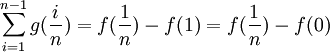 \sum_{i=1}^{n-1}g(\frac{i}{n})=f(\frac{1}{n})-f(1)=f(\frac{1}{n})-f(0)