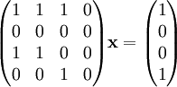 \begin{pmatrix}1&1&1&0\\0&0&0&0\\1&1&0&0\\0&0&1&0\end{pmatrix}\mathbf x=\begin{pmatrix}1\\0\\0\\1\end{pmatrix}