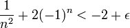 \frac{1}{n^2}+2(-1)^n<-2+\epsilon