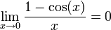 \lim_{x\to 0}\frac{1-\cos(x)}{x}=0