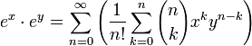 e^x\cdot e^y =\sum_{n=0}^\infty \left(\frac{1}{n!}\sum_{k=0}^n {n \choose k}x^k y^{n-k}\right)