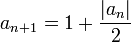 a_{n+1}=1 + \frac{|a_n|}{2}