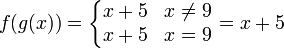 f(g(x))=\left\{\begin{matrix}
x+5 &x\neq 9 \\ 
x+5 & x=9
\end{matrix}\right.=x+5