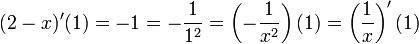 (2-x)'(1)=-1=-\frac1{1^2}=\left(-\frac1{x^2}\right)(1)=\left(\frac1{x}\right)'(1)