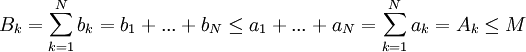 { B }_{ k }=\sum _{ k=1 }^{ N }{ b_{ k } } =b_{ 1 }+...+b_{ N }\le a_{ 1 }+...+a_{ N }=\sum _{ k=1 }^{ N }{ a_{ k } } =A_{ k }\le M