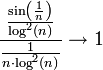 \frac{\frac{\sin\left(\frac1{n}\right)}{\log^2(n)}}{\frac1{n\cdot\log^2(n)}}\to 1
